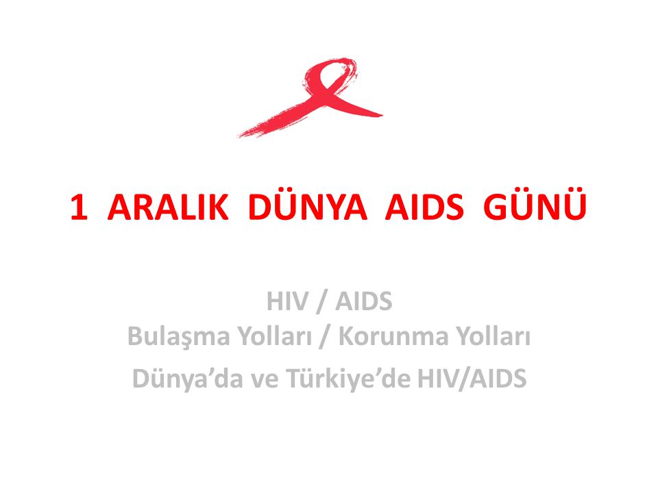 Bugün 1 Aralık Dünya AIDS Günü
