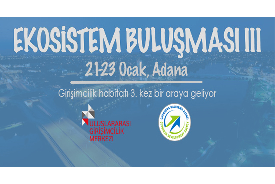 Ulusal Girişimcilik Ekosistem Buluşması 21 -23 Ocak’ta Adana’da