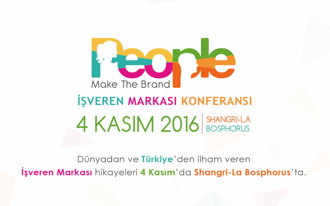 People Make The Brand- İşveren Markası Konferans’ı 4 Kasım’da İstanbul’da