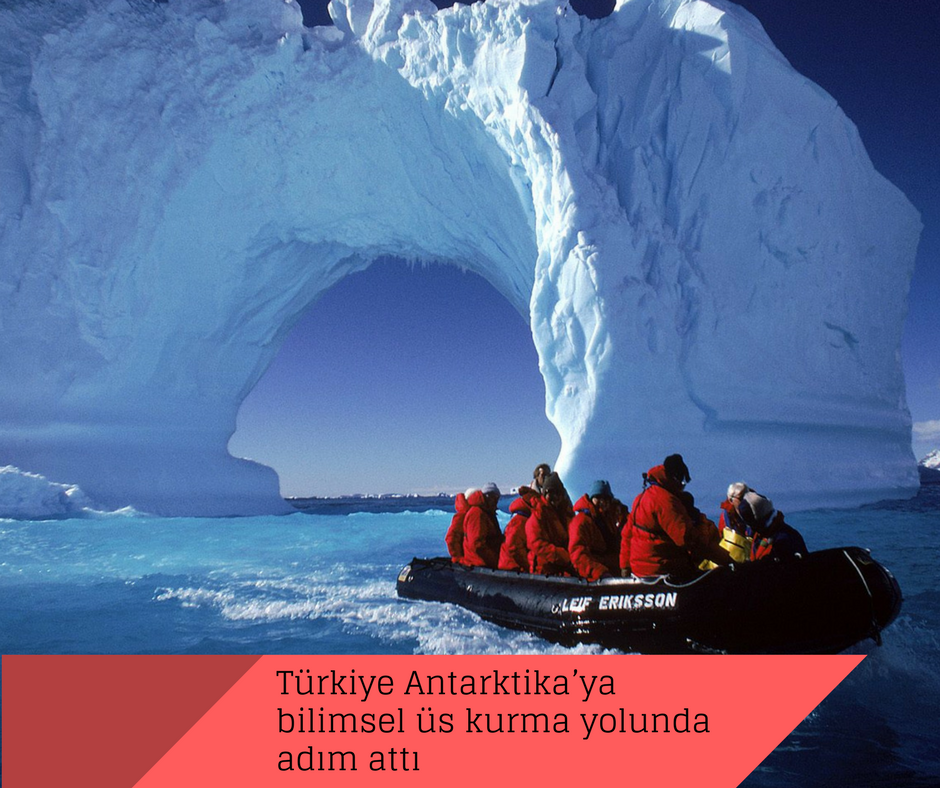 Türkiye Antarktika’ya bilimsel üs kurma yolunda adım attı