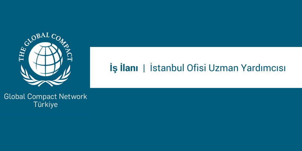 Global Compact Türkiye İstanbul Ofisi’nde çalışacak “Uzman Yardımcısı” arıyor!