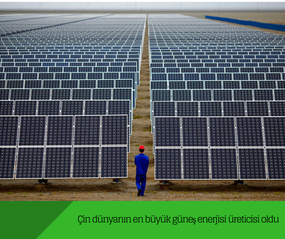 Çin dünyanın en büyük güneş enerjisi üreticisi oldu