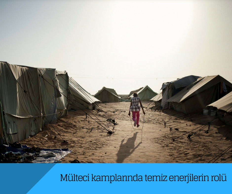 Mülteci kamplarında temiz enerjilerin rolü