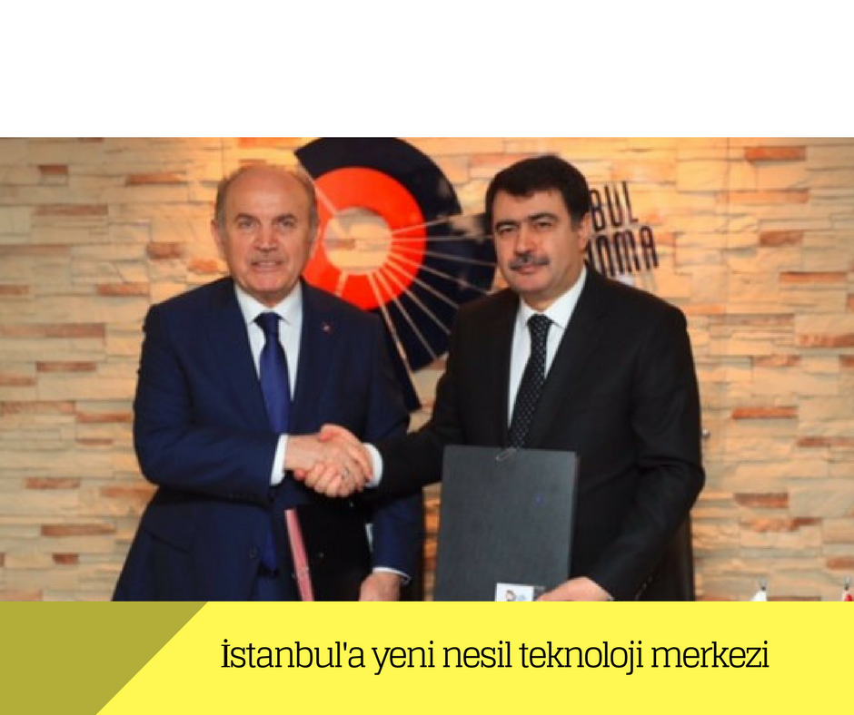 İstanbul’a yeni nesil teknoloji merkezi
