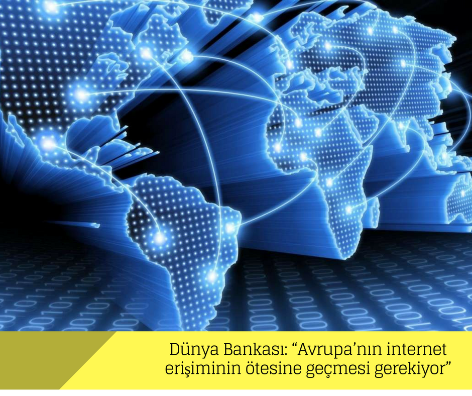 Dünya Bankası: “Avrupa’nın internet erişiminin ötesine geçmesi gerekiyor” Dünya Bankası: “Avrupa’nın internet erişiminin ötesine geçmesi gerekiyor”