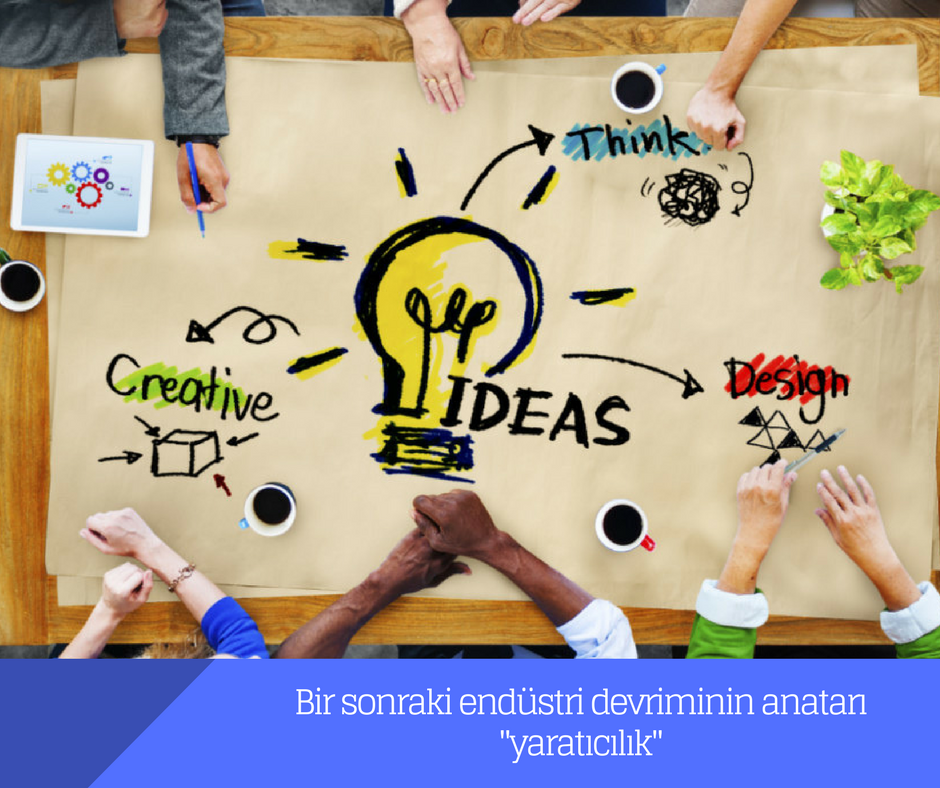 Bir sonraki endüstri devriminin anahtarı “yaratıcılık” Bir sonraki endüstri devriminin anahtarı “yaratıcılık”