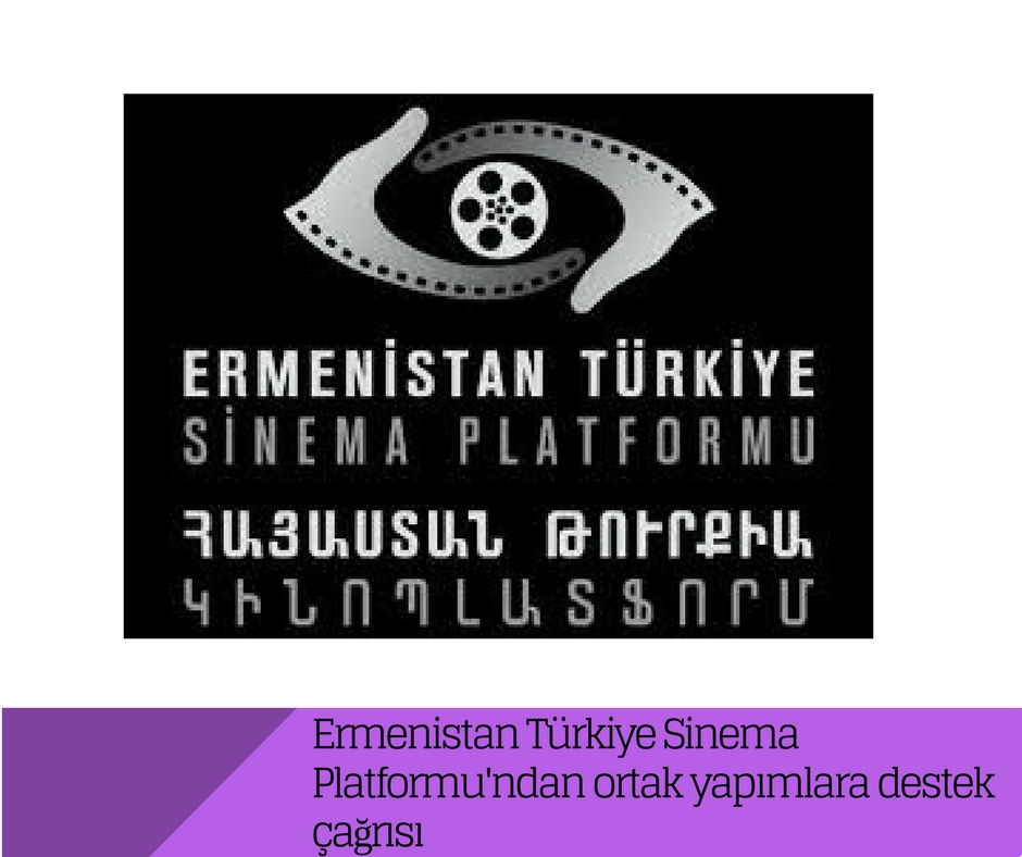 Ermenistan Türkiye Sinema Platformu’ndan ortak yapımlara destek çağrısı