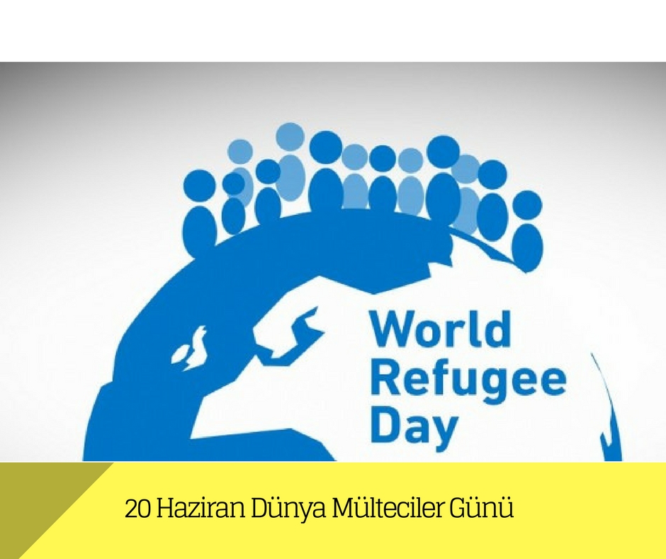 20 Haziran Dünya Mülteciler Günü