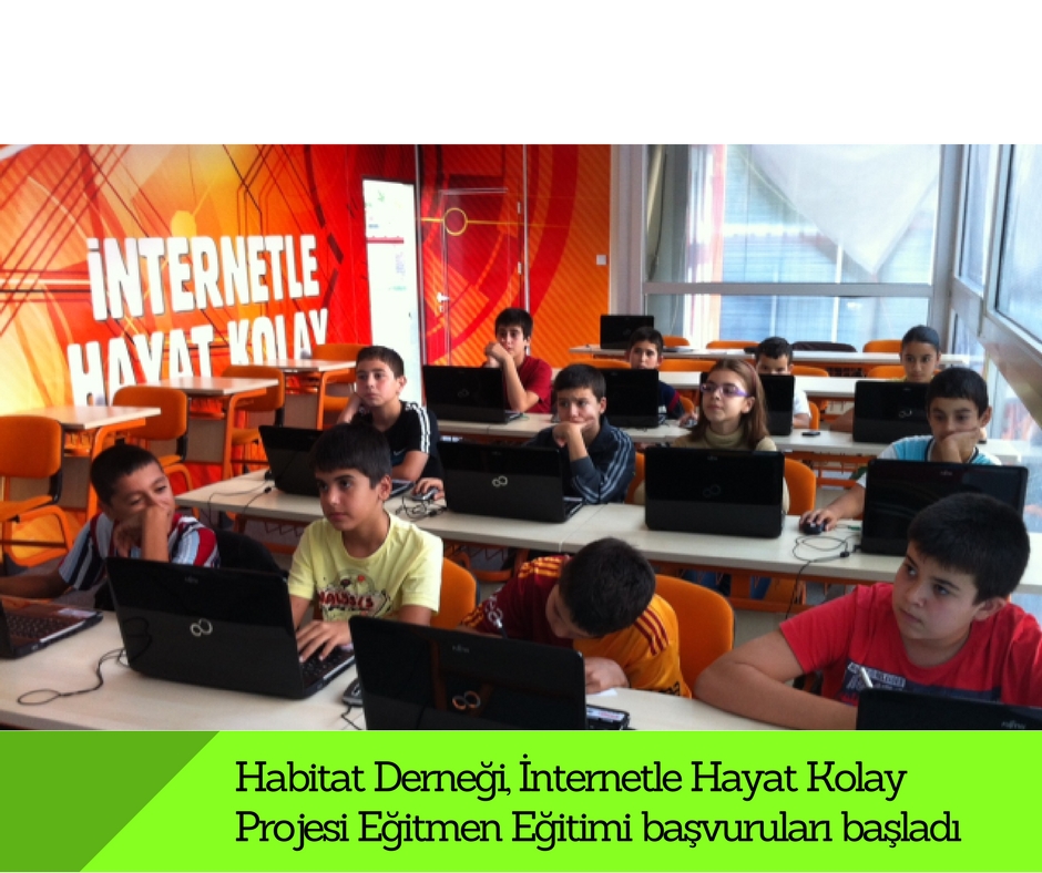 Habitat Derneği, İnternetle Hayat Kolay Projesi Eğitmen Eğitimi başvuruları başladı