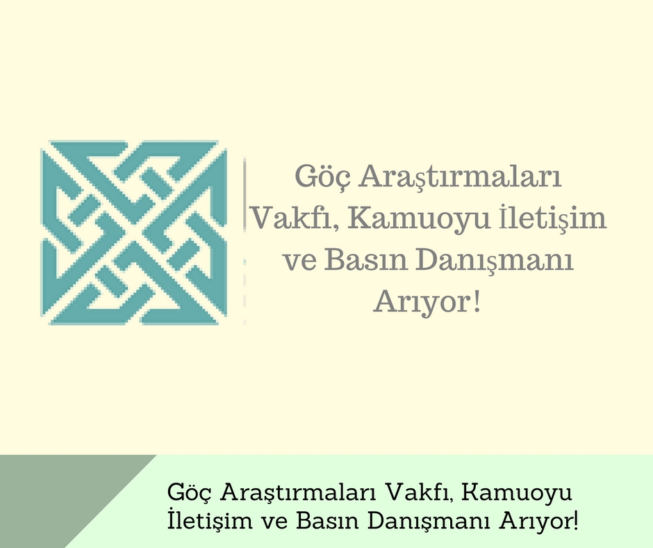 Göç Araştırmaları Vakfı, Kamuoyu İletişim ve Basın Danışmanı Arıyor!