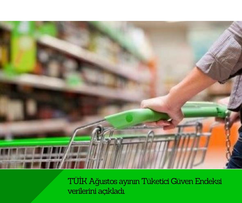TÜİK, Ağustos ayının Tüketici Güven Endeksi verilerini açıkladı