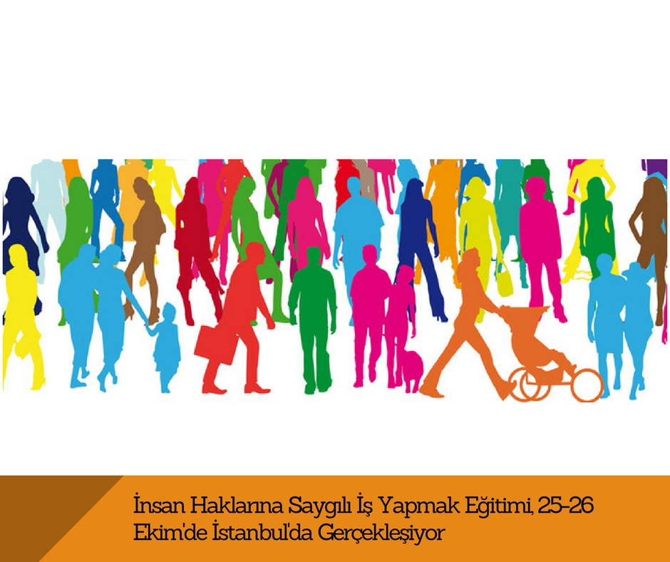 İnsan Haklarına Saygılı İş Yapmak Eğitimi, 25-26 Ekim’de İstanbul’da Gerçekleşiyor