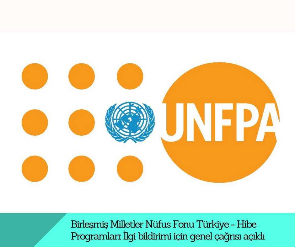 Birleşmiş Milletler Nüfus Fonu Türkiye – Hibe Programları: İlgi bildirimi için genel çağrısı açıldı