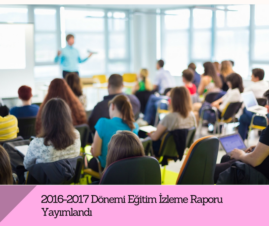 2016-2017 Dönemi Eğitim İzleme Raporu Yayımlandı