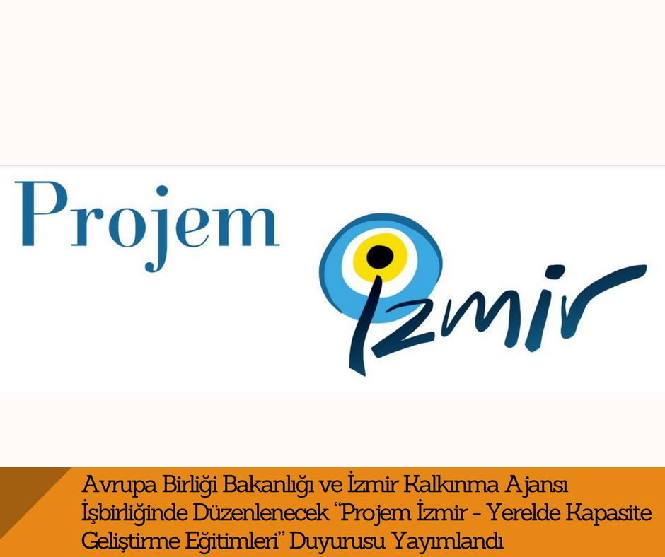 “Projem İzmir – Yerelde Kapasite Geliştirme Eğitimleri” Duyurusu Yayımlandı