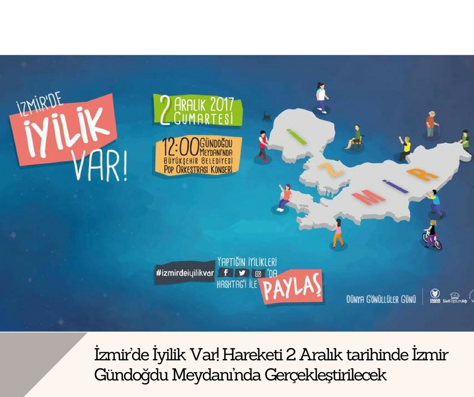 İzmir’de İyilik Var! Hareketi 2 Aralık’ta İzmir Gündoğdu Meydanı’nda Gerçekleştirilecek