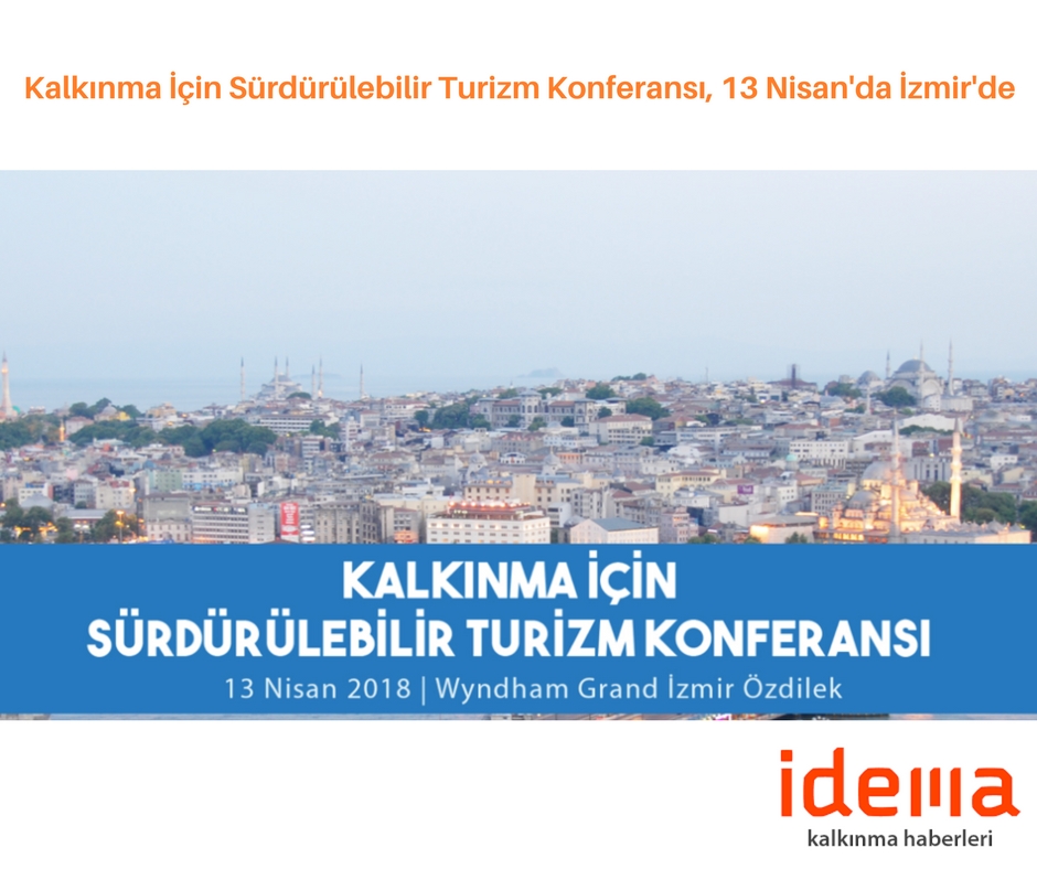 Kalkınma İçin Sürdürülebilir Turizm Konferansı, 13 Nisan’da İzmir’de