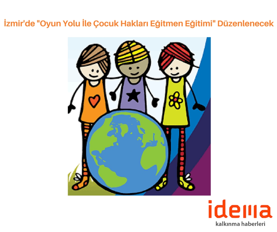 İzmir’de “Oyun Yolu İle Çocuk Hakları Eğitmen Eğitimi” Düzenlenecek