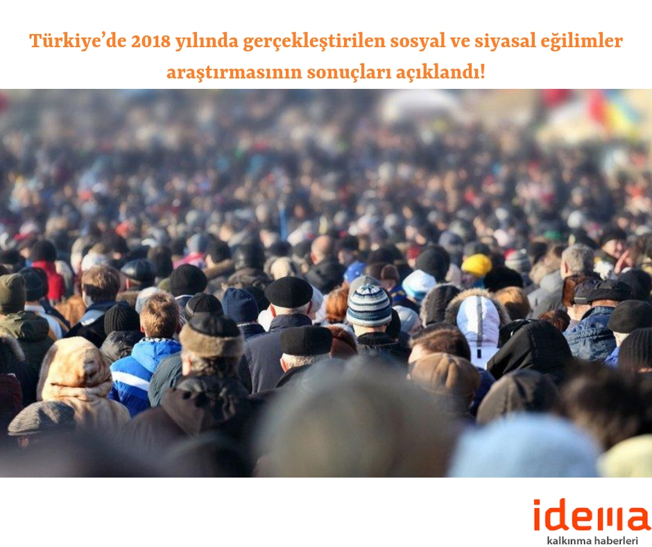 Türkiye’de 2018 yılında gerçekleştirilen sosyal ve siyasal eğilimler araştırmasının sonuçları açıklandı!