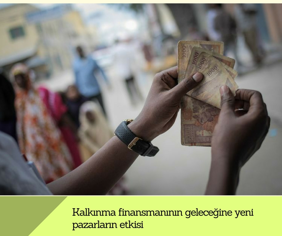 Kalkınma finansmanının geleceğine yeni pazarların etkisi