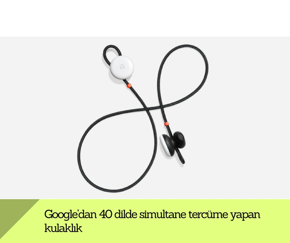 Google’dan 40 dilde simultane tercüme yapan kulaklık