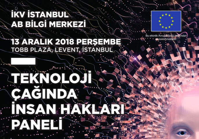 Teknoloji Çağında İnsan Hakları Paneli, 13 Aralık Tarihinde İstanbul’da Gerçekleşecek!