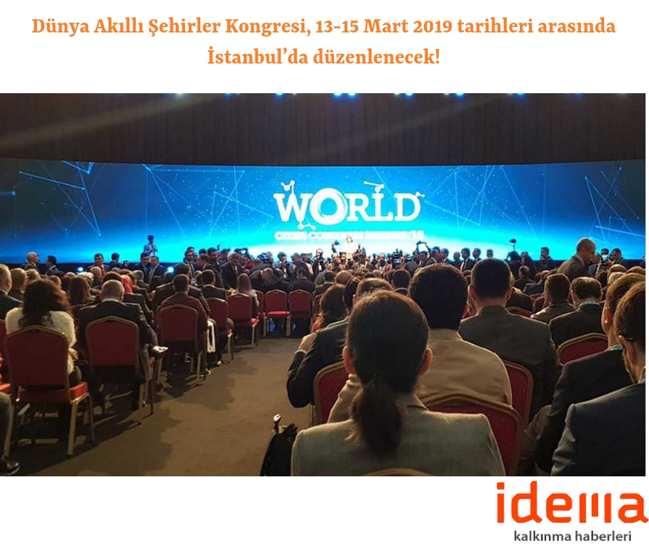 Dünya Akıllı Şehirler Kongresi, 13-15 Mart 2019 tarihleri arasında İstanbul’da düzenlenecek!