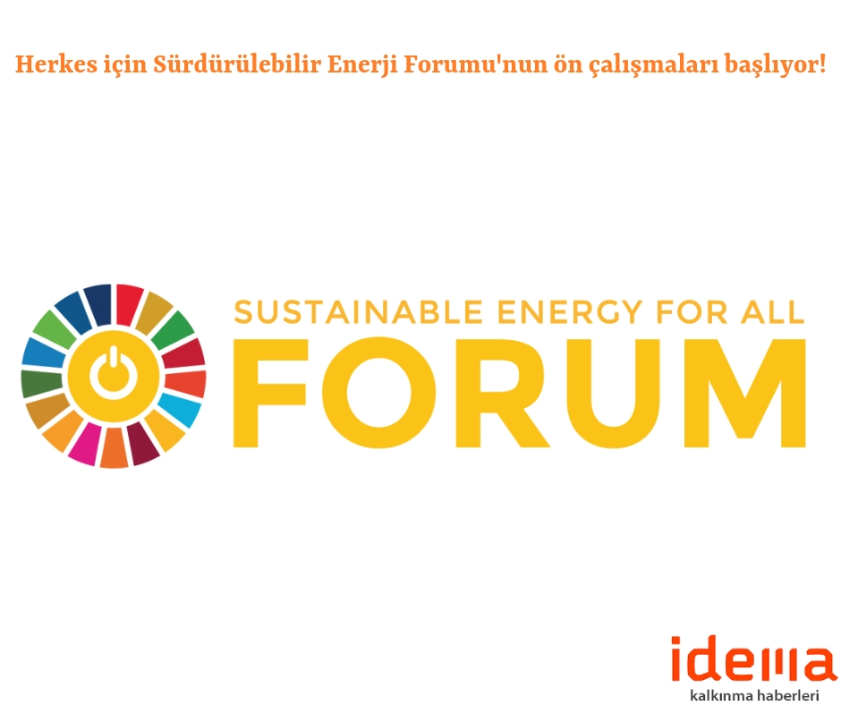 Herkes için Sürdürülebilir Enerji Forumu’nun ön çalışmaları başlıyor! Herkes için Sürdürülebilir Enerji Forumu’nun ön çalışmaları başlıyor!